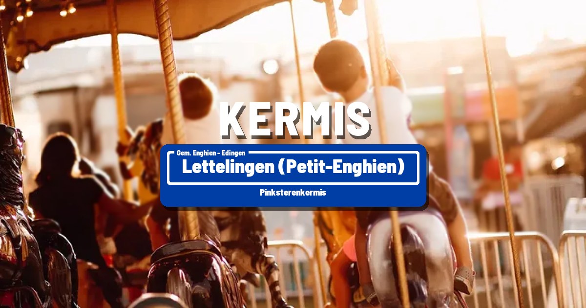 Pinksterenkermis in Lettelingen (Petit-Enghien) - Lettelingen (Petit-Enghien)